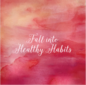Fall Into Healthy Habits